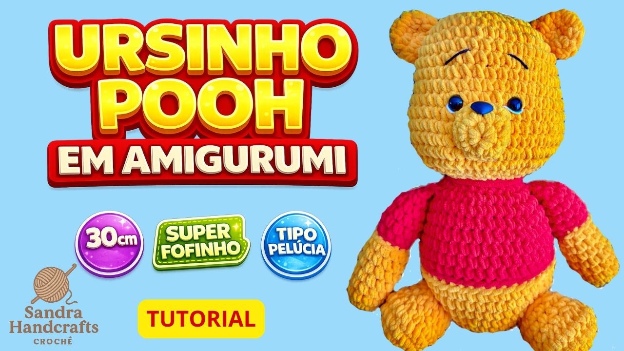 Ursinho Pooh Amigurumi (Winnie the Pooh / Winnie Pooh) &ndash; Passo a Passo Completo 30cm | V&iacute;deo &Uacute;nico
