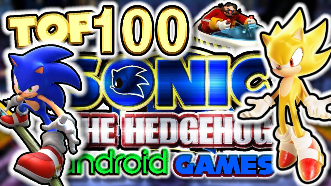 TOP 100 SONIC ANDROID FANGAMES! + DOWNLOAD LINKS! (10K SUBSCRIBERS SPECIAL)