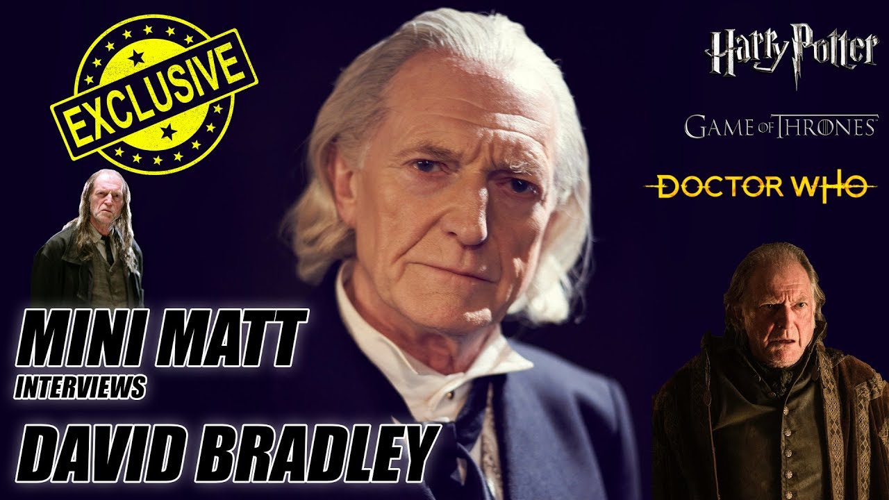 EXCLUSIVE INTERVIEW WITH DAVID BRADLEY (Doctor Who, Harry Potter, Game of Thrones)