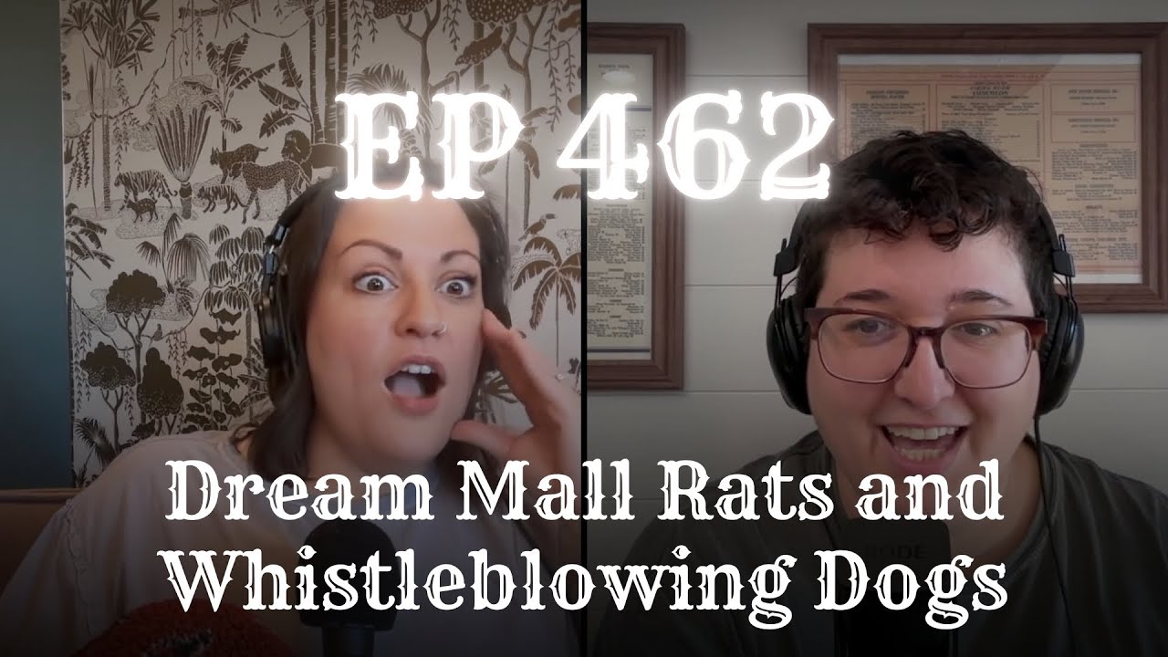 EP 462: Dream Mall Rats and Whistleblowing Dogs