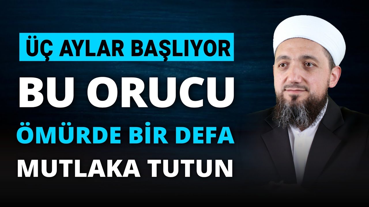 Bu Orucu Ömründe Bir Defa Tutman Gerek! | Üç Aylarda Hangi Oruçlar Tutulur?
