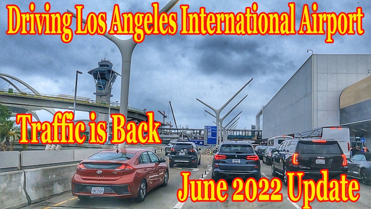 Driving Los Angeles International Airport *LAX* June 2022 Update