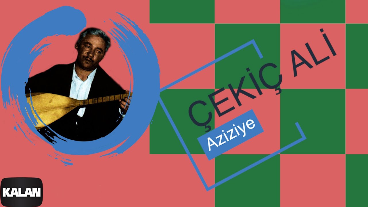 &Ccedil;eki&ccedil; Ali - Aziziye I Kızılırmak &copy; 1999 Kalan M&uuml;zik
