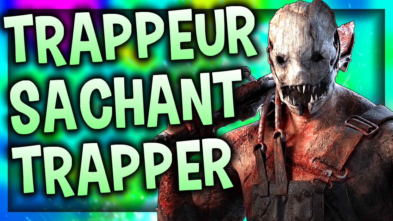 UN TRAPPEUR SACHANT TRAPPER EST UN BON TRAPPEUR (Ft. Neska, Bluelagoon) - DEAD BY DAYLIGHT