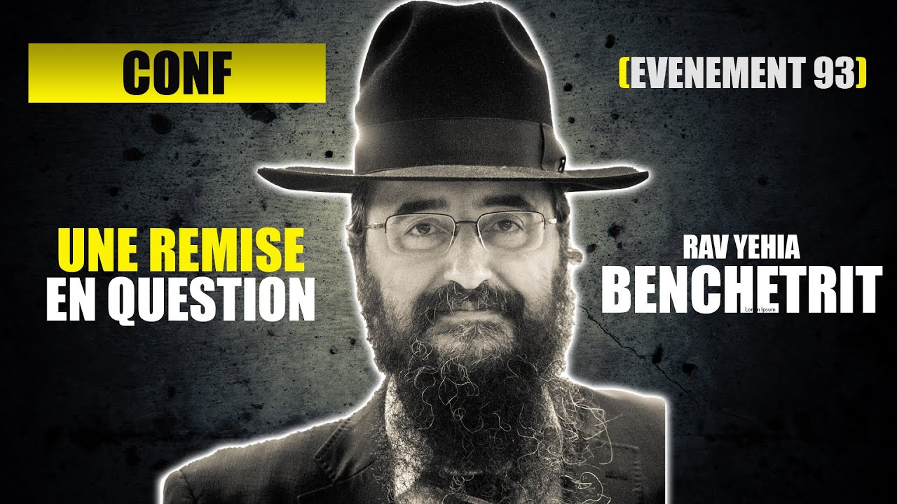 RAV BENCHETRIT - UNE REMISE EN QUESTION - CONFERENCE 93