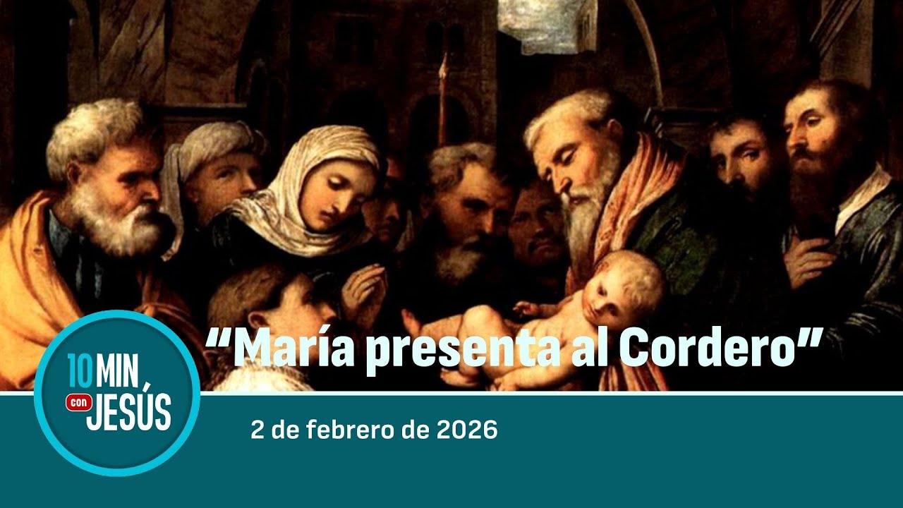 2 FEB 2026 | 10 minutos con Jesús: 