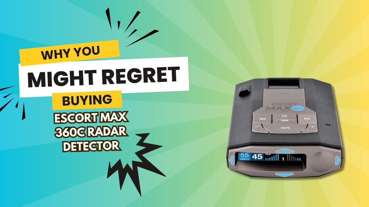 Why You Might Regret Buying Escort Max 360c Radar Detector
