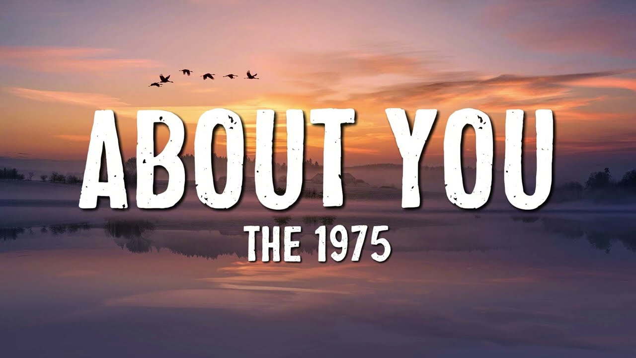 The 1975 - About You (Lyrics)