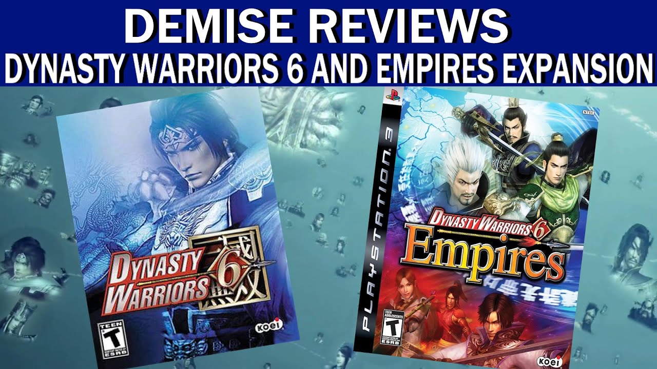 I Review Dynasty Warriors 6 and It's Empires Expansion