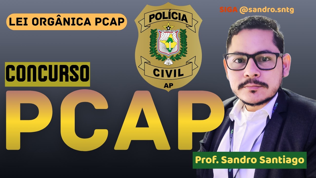 Missão PC AP | Lei Orgânica da PC AP (Lei nº 883/2005) - Aula 02 | Prof. Sandro Santiago