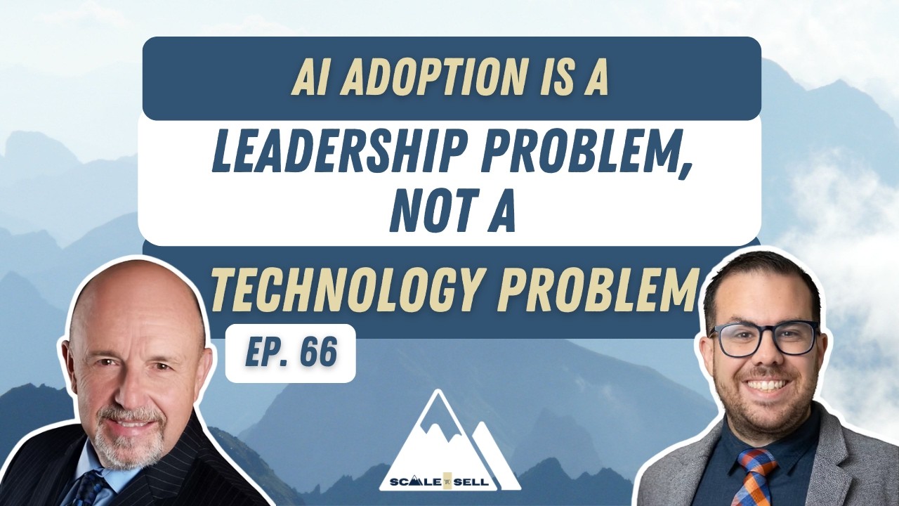 AI Adoption Is a Leadership Problem, Not a Technology Problem (Ep. 66)
