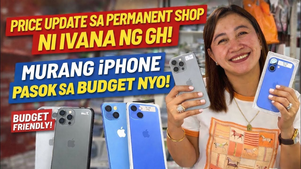 PRICE UPDATE SA PERMANENT SHOP NI IVANA NG GH MAY STOCKS NA ULIT, MURANG IPHONE PASOK SA BUDGET NYO