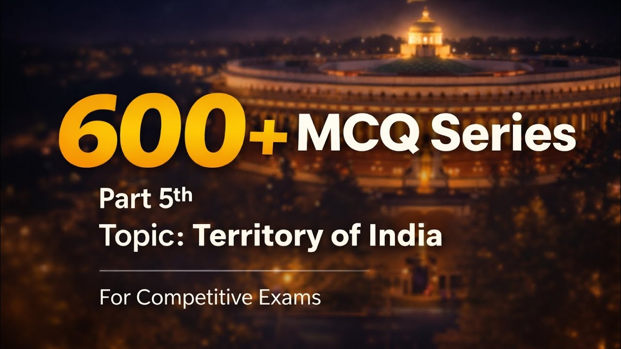 600+ MCQ Series | Part 5 | Territory of India | Indian Polity for Competitive Exams