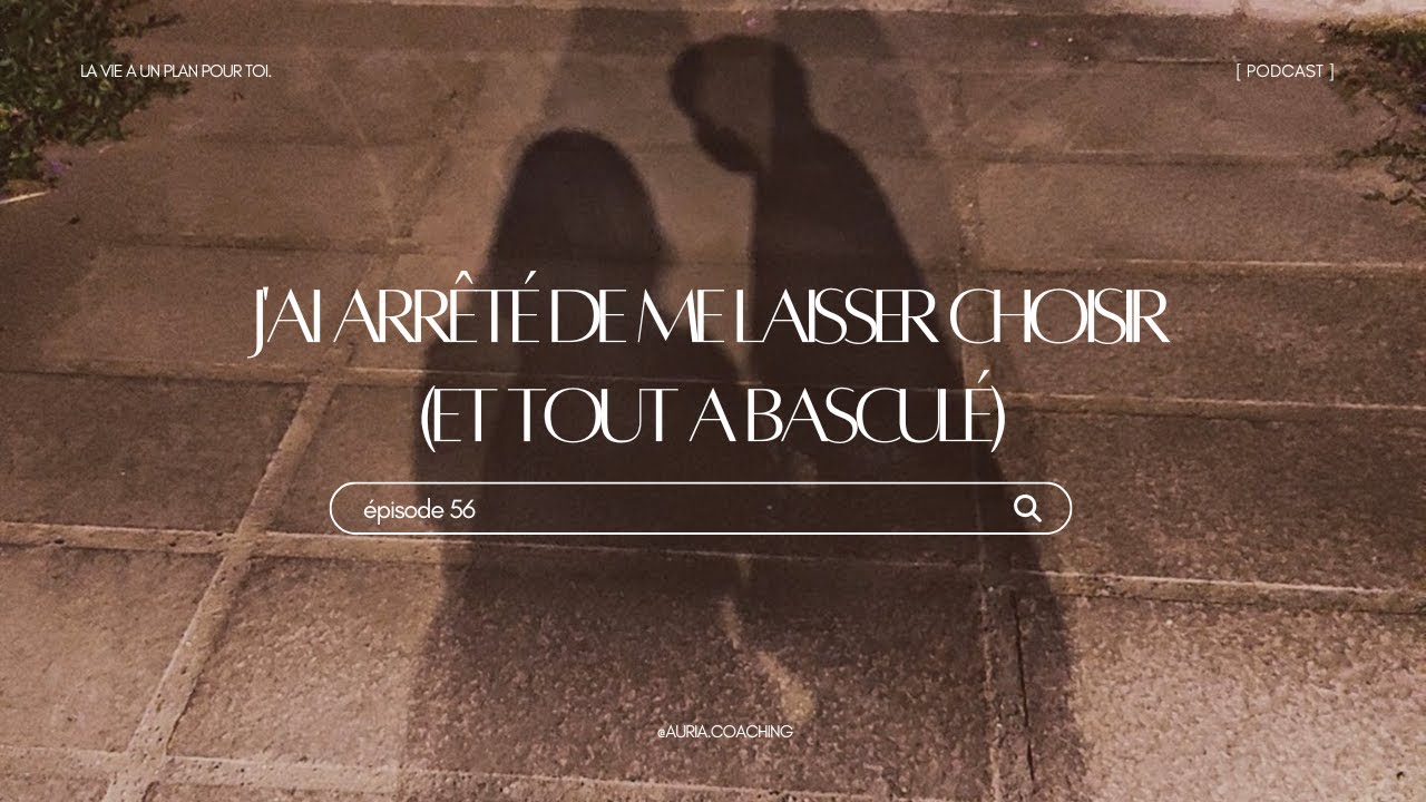 J'ai arrêté de me laisser choisir (et tout a basculé)