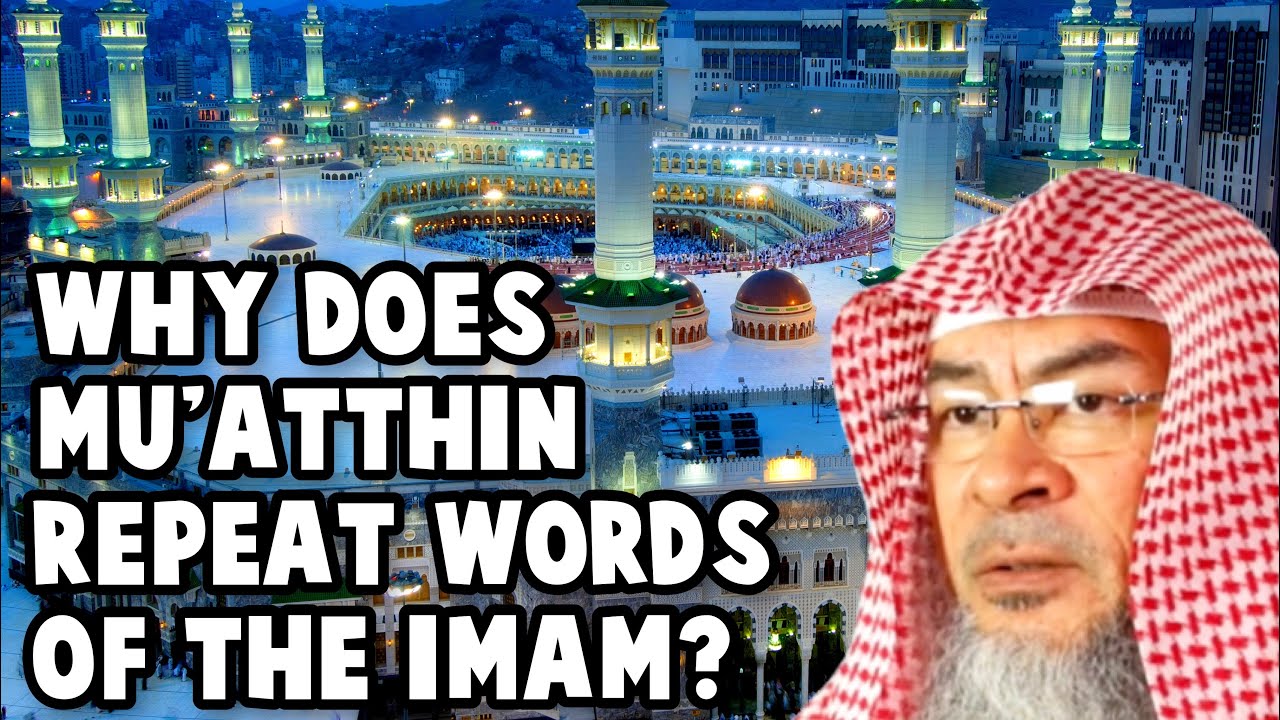 Is it Sunnah for the Mu'atthin to repeat the words of the Imam in Masjid Al-Haram? | Assim Al Hakeem