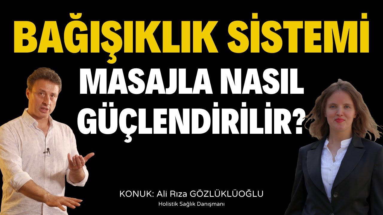Bağışıklık Sistemi Masajla Nasıl Güçlendirilir? - Ali Rıza GÖZLÜKLÜOĞLU anlatıyor