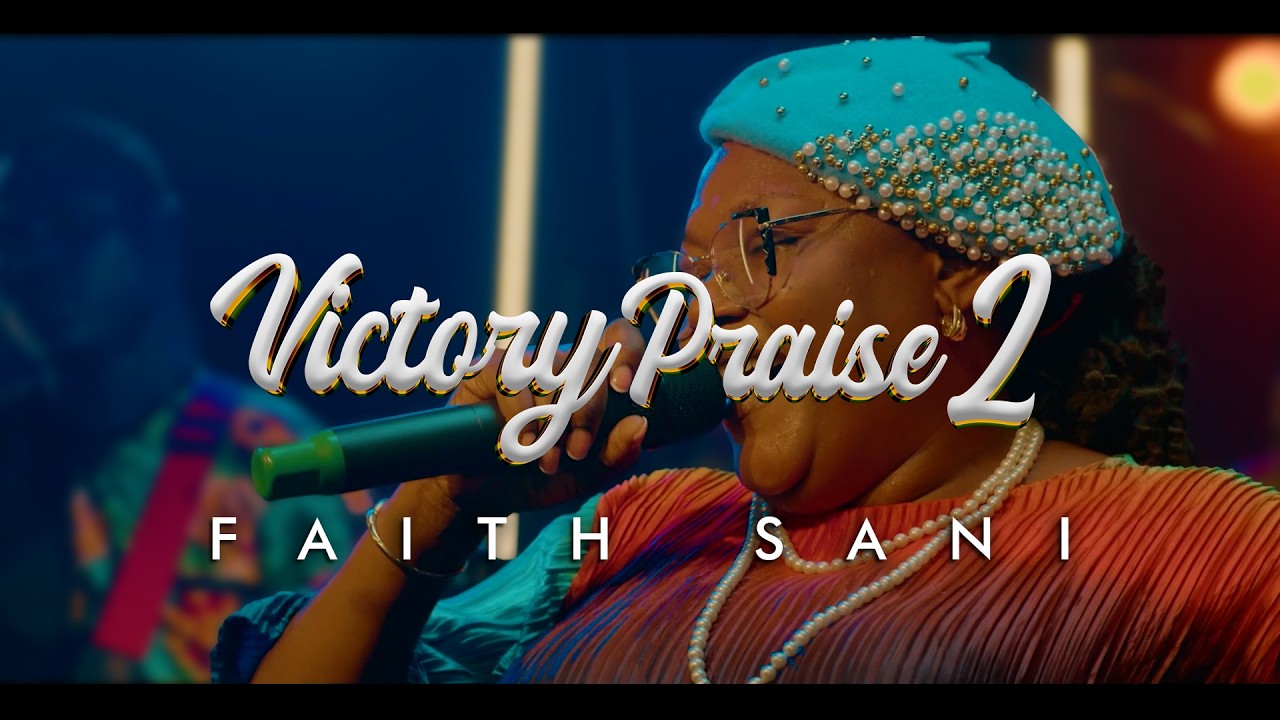 [Official Video] Victory Praise 2 - Faith Sani