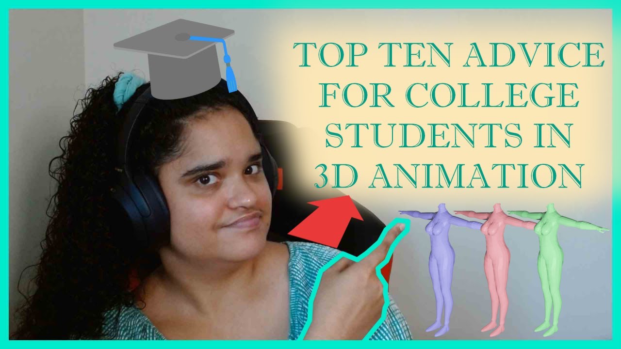 Top 10 Advice for College Students in 3D Animation