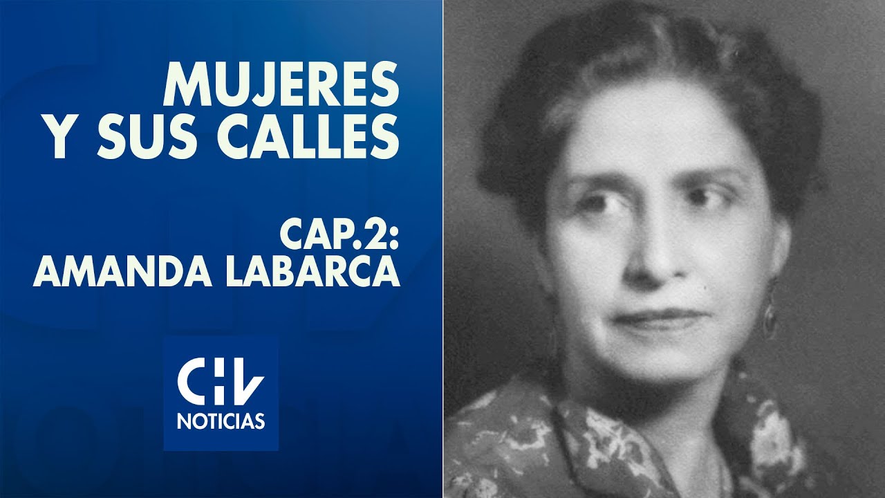 Mujeres y Sus Calles | Cap&iacute;tulo 2: Amanda Labarca