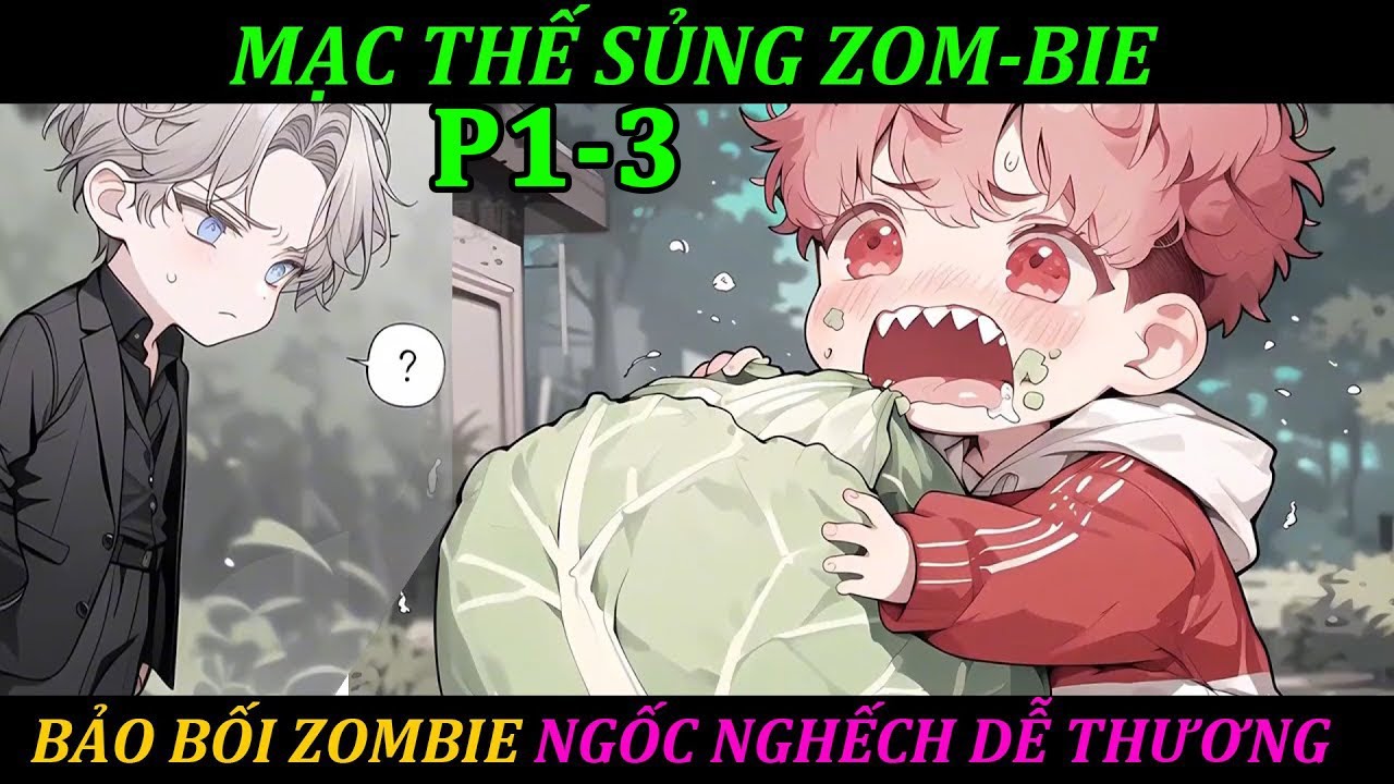 ZOMBIE NÀY CHỈ THÍCH ĂN RAU  MẠC THẾ SỦNG PHU! TIỀN TIỀN ZOMBIE l PHẦN 1-3