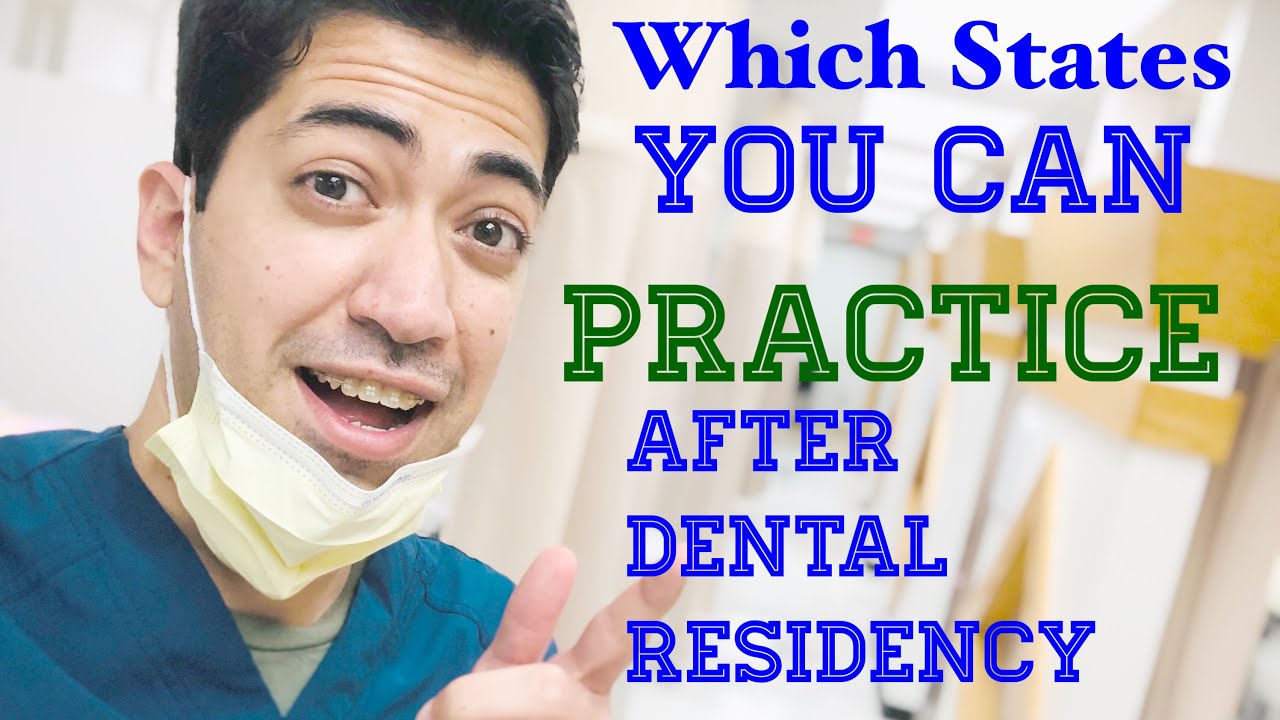 Which states you can practice after dental residency?