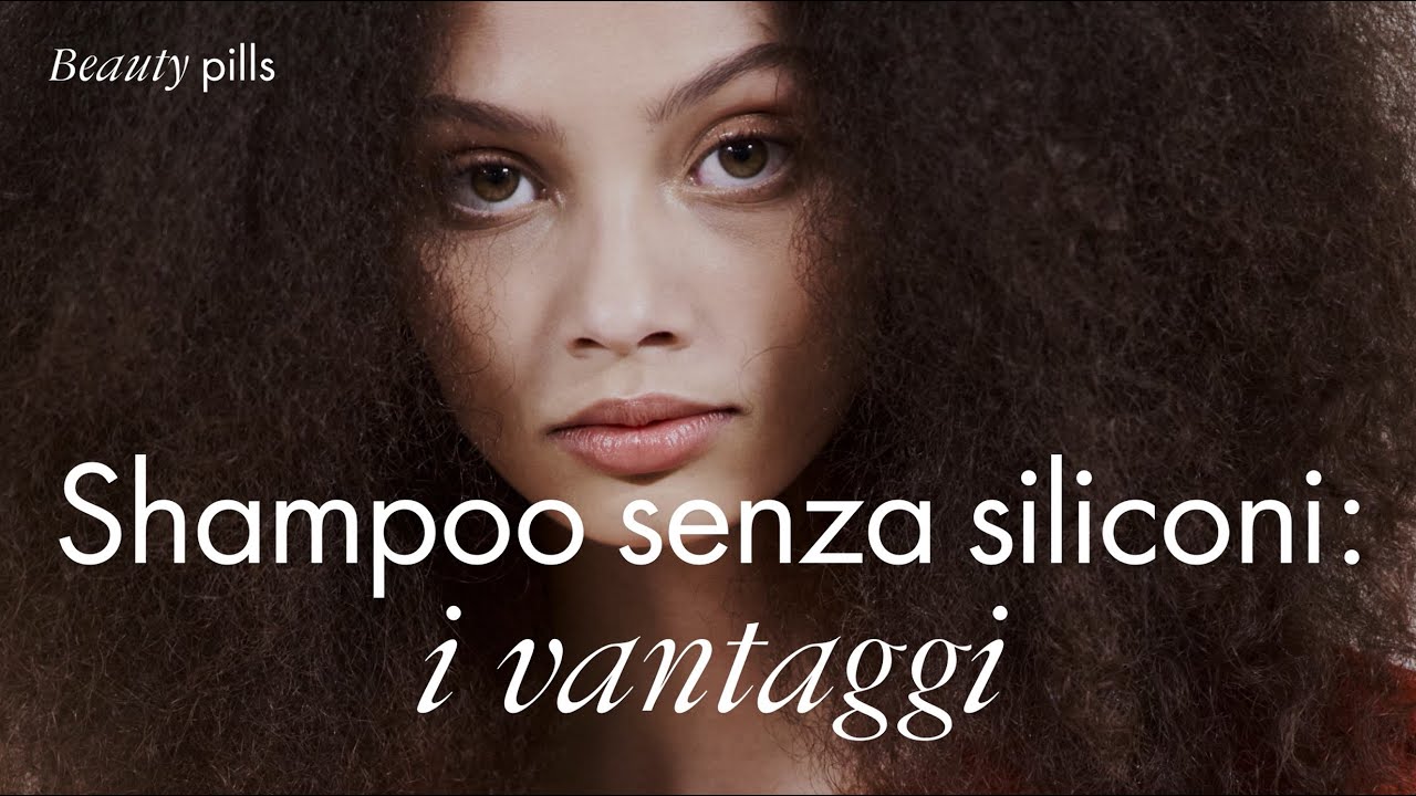Shampoo senza siliconi: i vantaggi