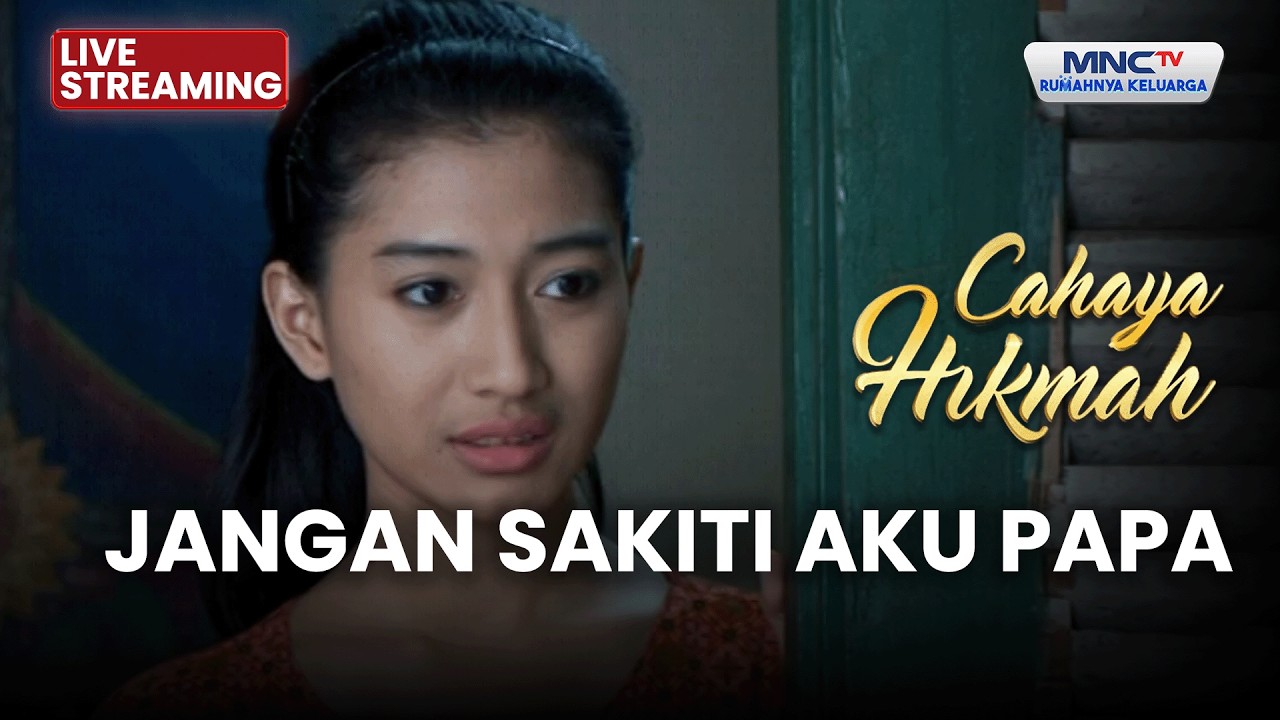 🔴 JANGAN SAKITI AKU PAPA | LIVE CAHAYA HIKMAH | 19 FEBRUARI 2026