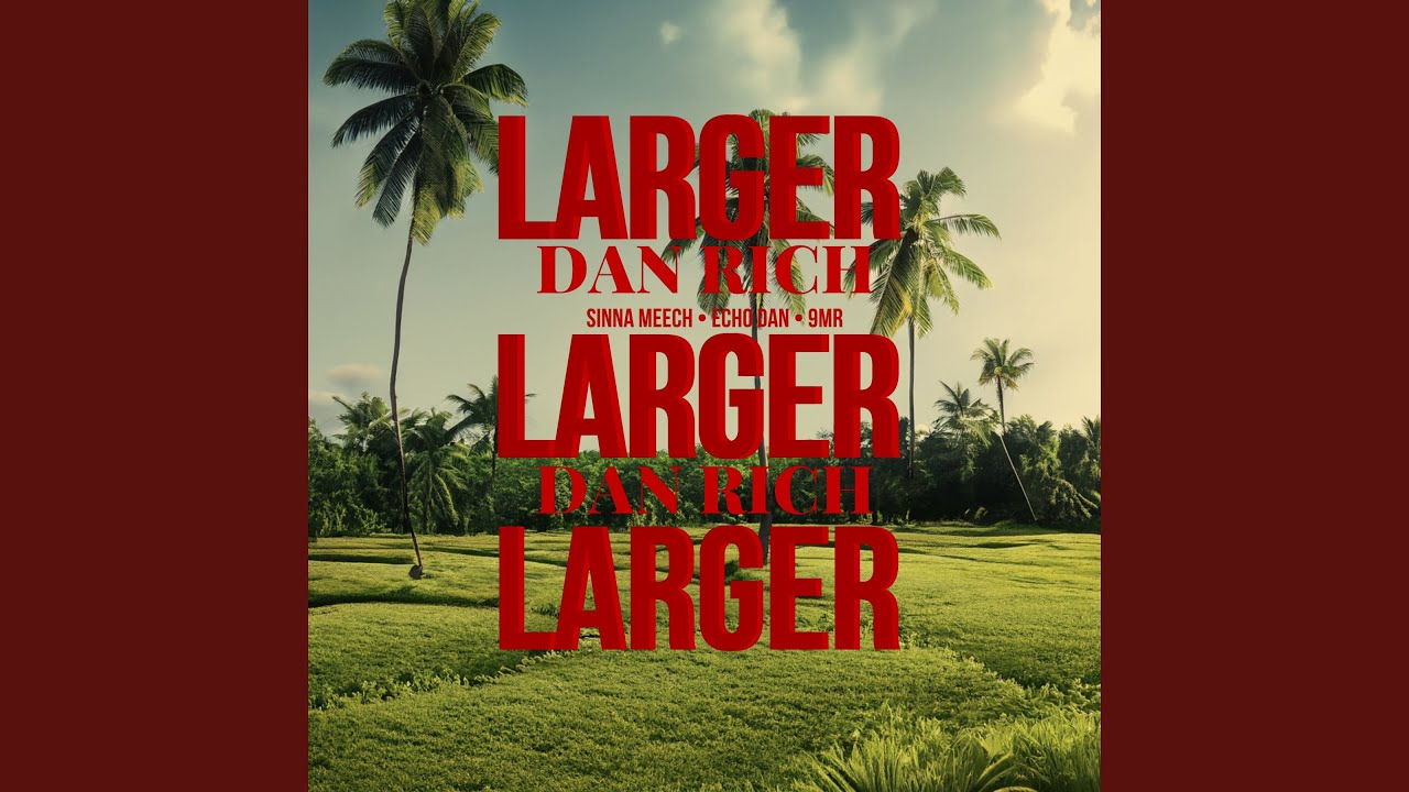 Larger Dan Rich