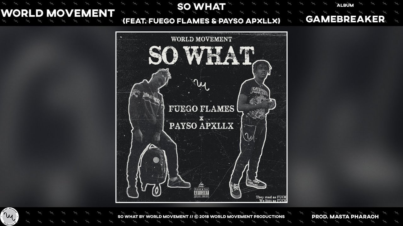 World Movement - So What (feat. Fuego Flames & Payso Apxllx) (Official Audio)