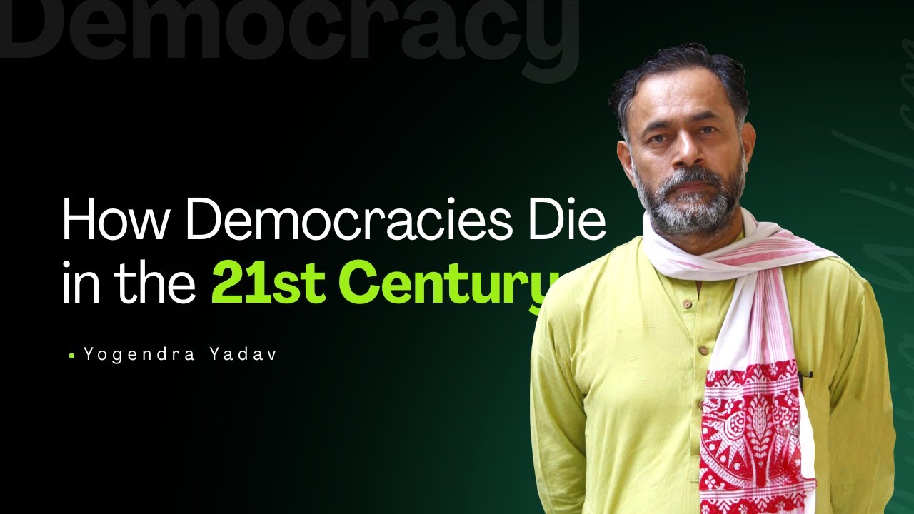 How Democracies Die in the 21st Century | Yogendra Yadav on SIR Delimitation,One Nation&ndash;One Election