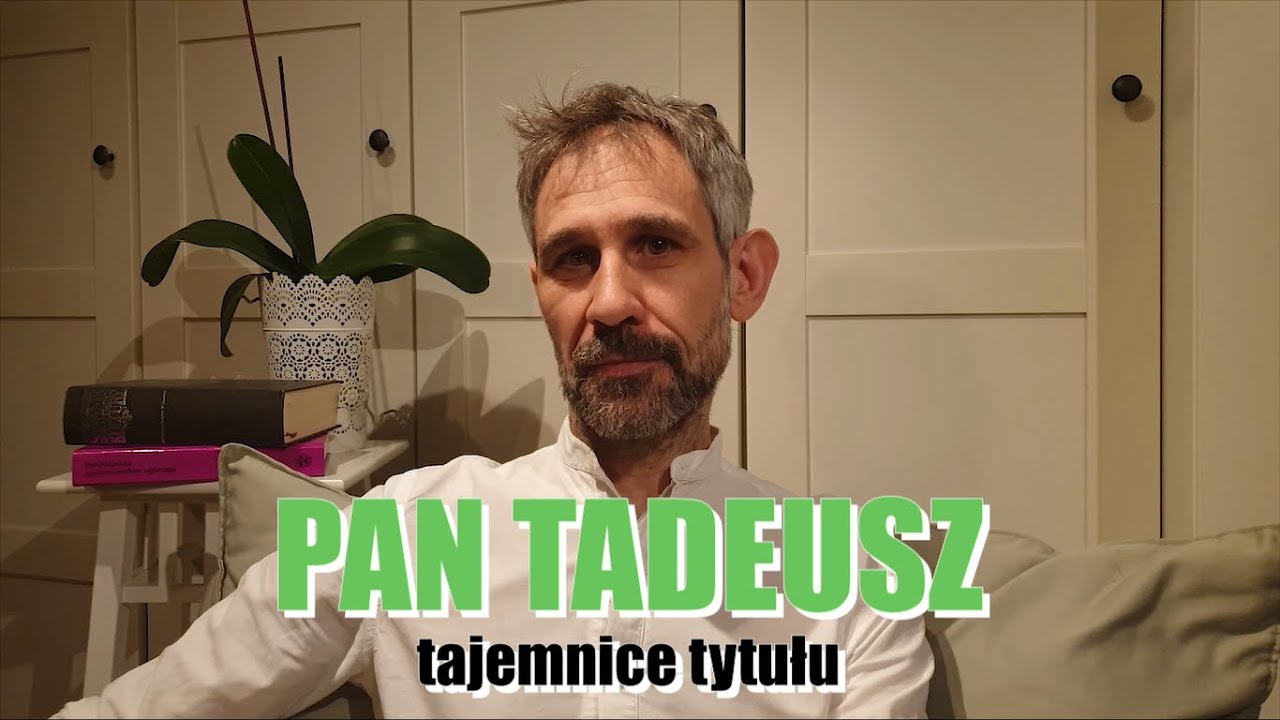 Matura z polskiego. Pan Tadeusz - tajemnice tytułu