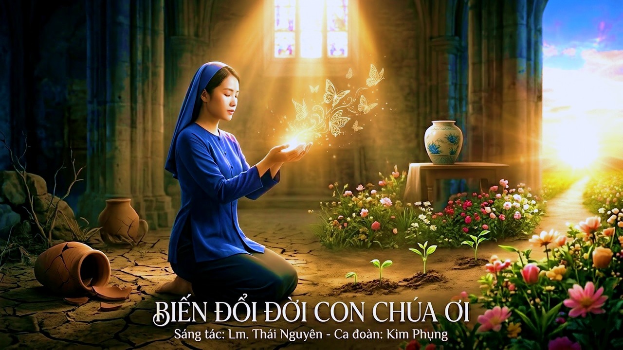Biến đổi đời con | Lm. Thái Nguyên | Ca đoàn Kim Phụng