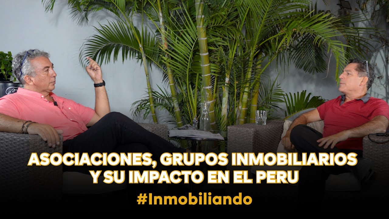 Inmobiliando #16 - Asociaciones, grupos inmobiliarios y su impacto en el Peru.