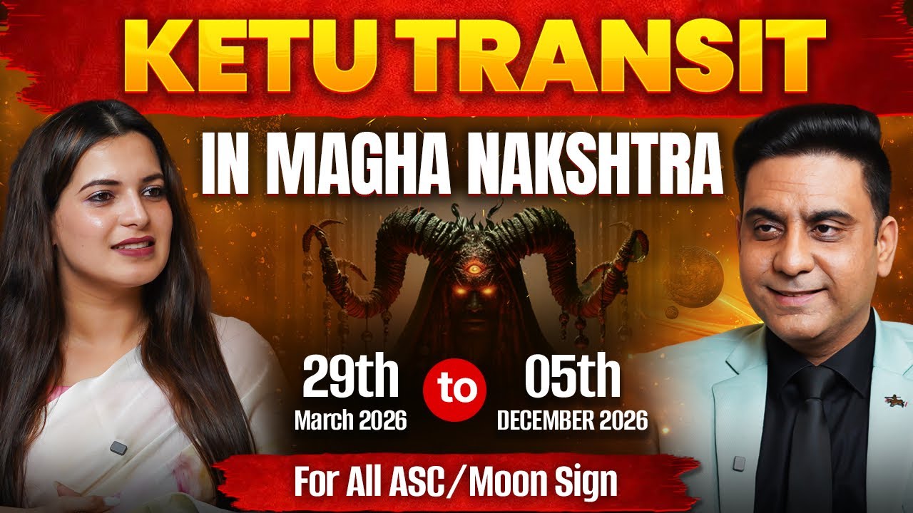KETU TRANSIT IN MAGHA Nakshtra FROM 29th MARCH TO 5th DECEMBER 2026 FOR ALL ASC/MOON SIGN | TRANSIT