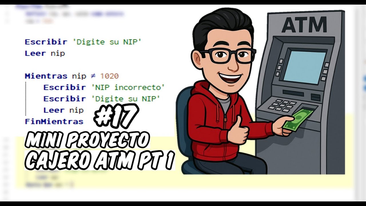 #17 Cajero ATM Parte 1 | Curso de Pseudocódigo desde Cero