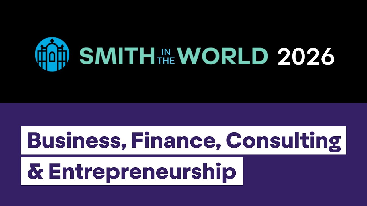 Smith in the World 2026: Business, Finance, Consulting & Entrepreneurship Panel