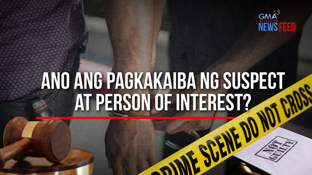 Ano ang pagkakaiba ng suspect at Person of Interest? | GMA Integrated Newsfeed