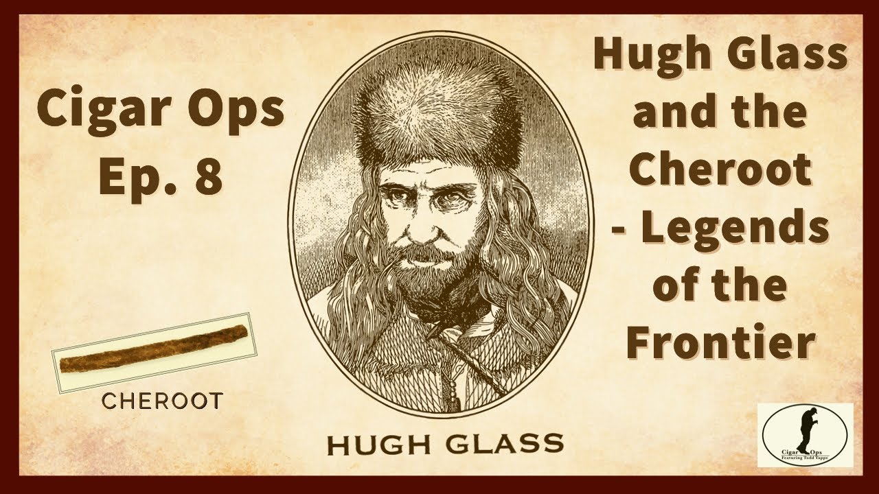 Cigar Ops, эпизод 8: Хью Гласс и сигара &mdash; Легенды Фронтира