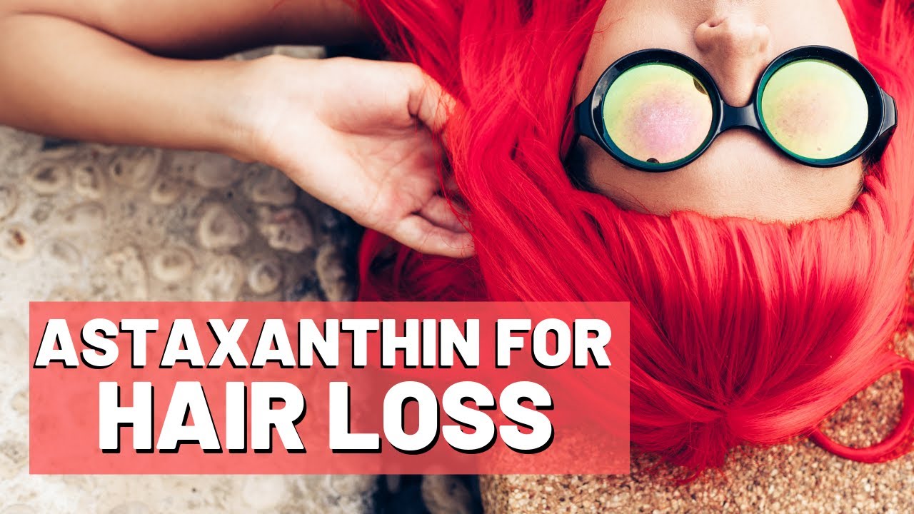How To Use Astaxanthin For Hair Loss – Does It Really Work?