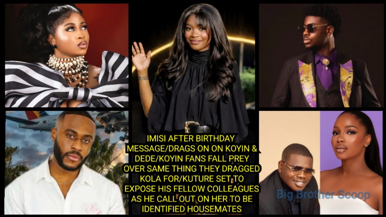 IMISI AFTER BIRTHDAY MESSAGE/DRAGS ON ON KOYIN & DEDE/KOYIN FANS FALL PREY OVER DRAG ON KOLA.. 