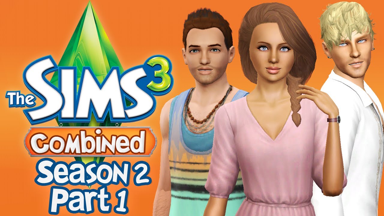 Let's Play The Sims 3 Combined - S2 P1 - (Island Paradise)