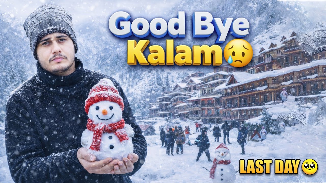 Swat kalam Tour Last Day 😢 Live Snowfall in Kalam ❄️