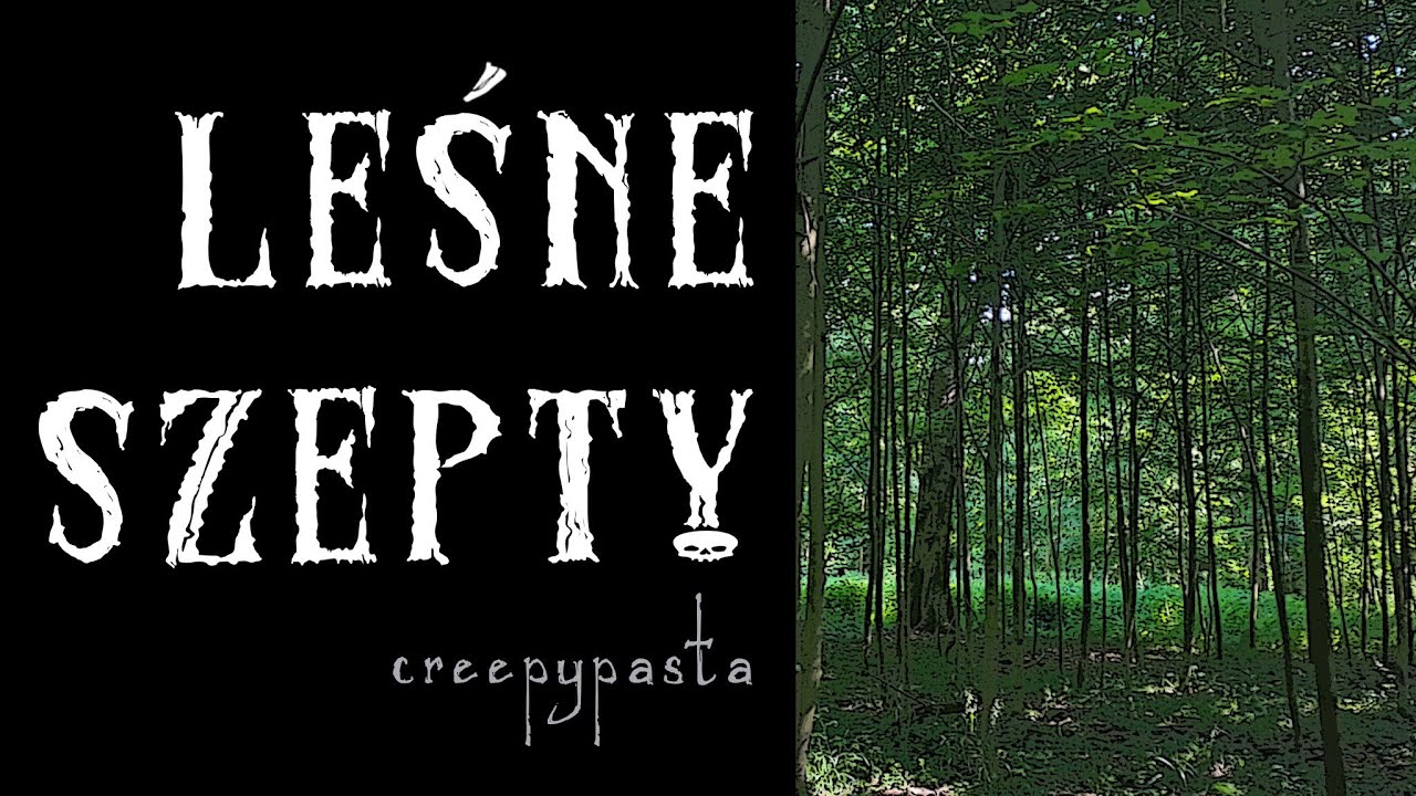 Leśne Szepty - creepypasta lektor PL | To Straszne