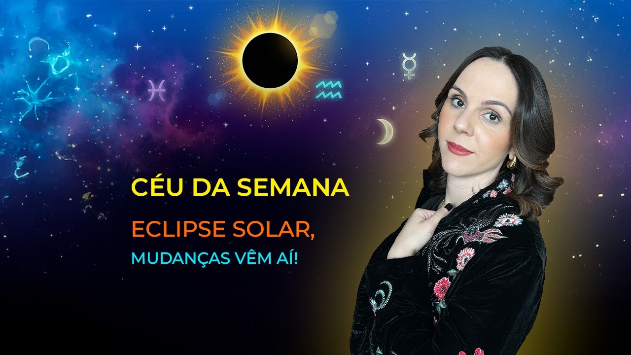 Céu da Semana, Eclipse Solar, Mudanças vêm aí!