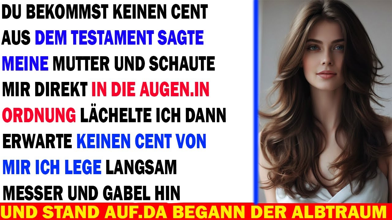 SchockMeine Eltern riefen mich nur herbeium mir zu sagenDu bekommst nichts alles geht an deine Gesch