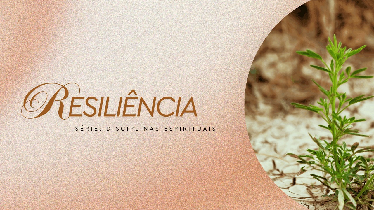Disciplinas espirituais: Resiliência | Pr. Clésio Pontes