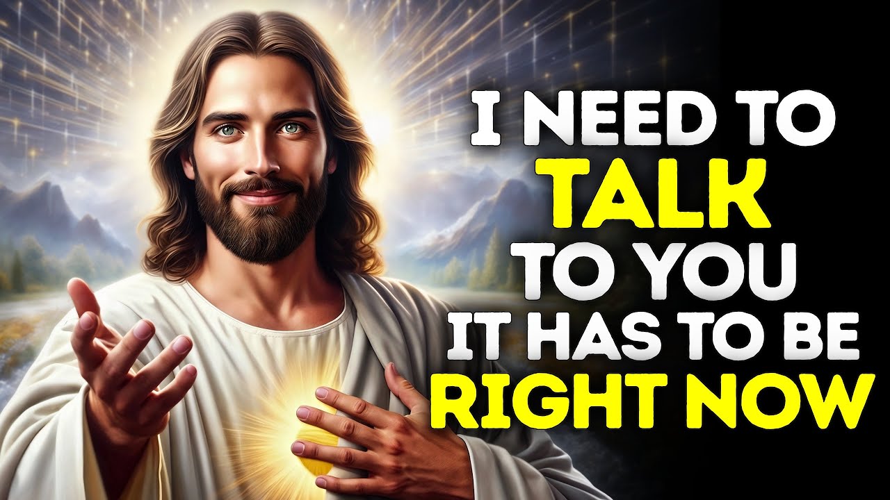 God Says- I NEED TO TALK YOU NOW | God | Gods Message Now Today | God's Message Now For You Today