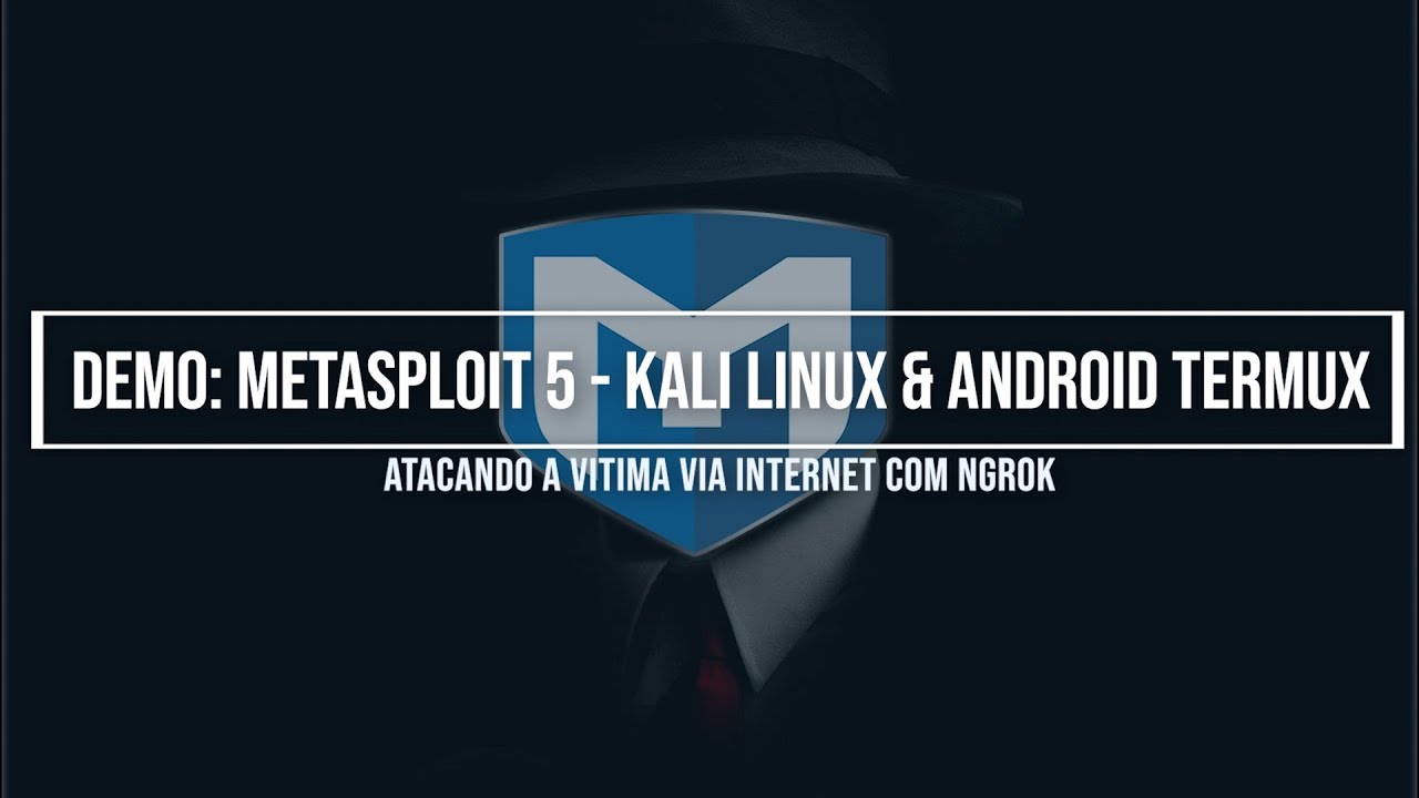Atacando a Vitima via Internet com ngrok - Curso: Metasploit 5 - Kali Linux & Android Termux