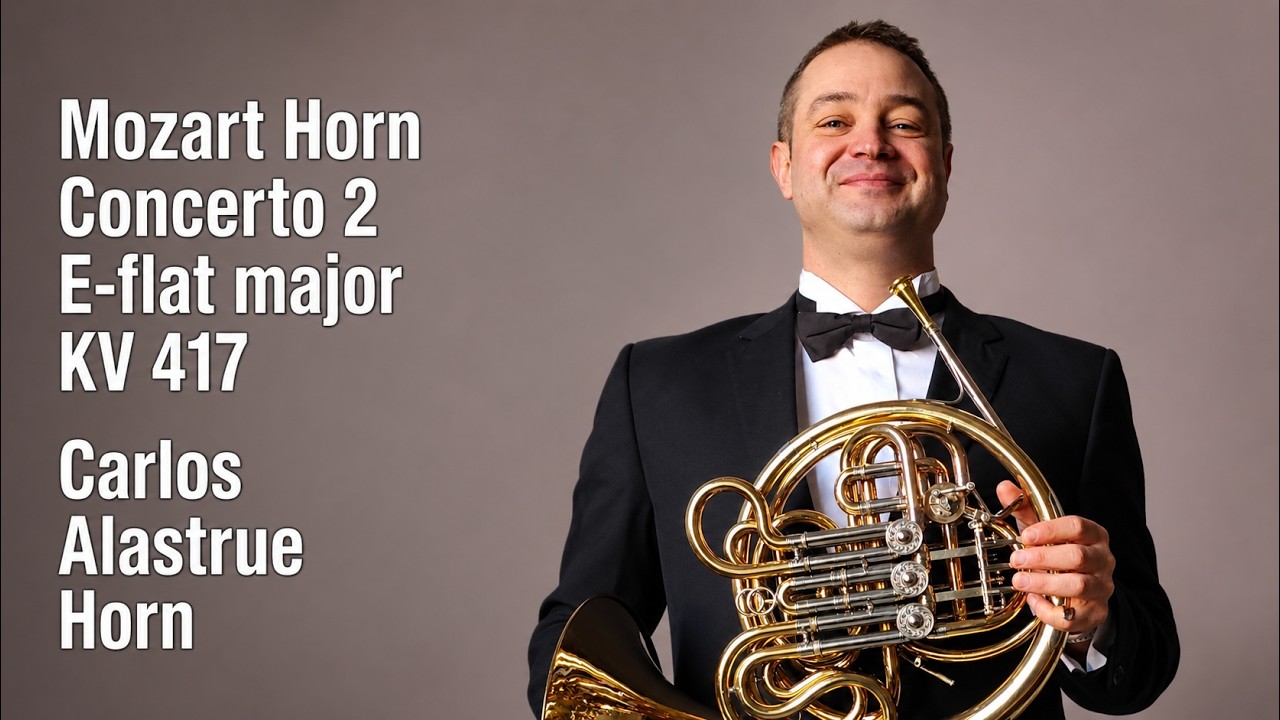 Mozart Horn Concerto No. 2 KV 417 · Carlos Alastrue Horn · Festival Chamber Orchestra · Horst Sohm