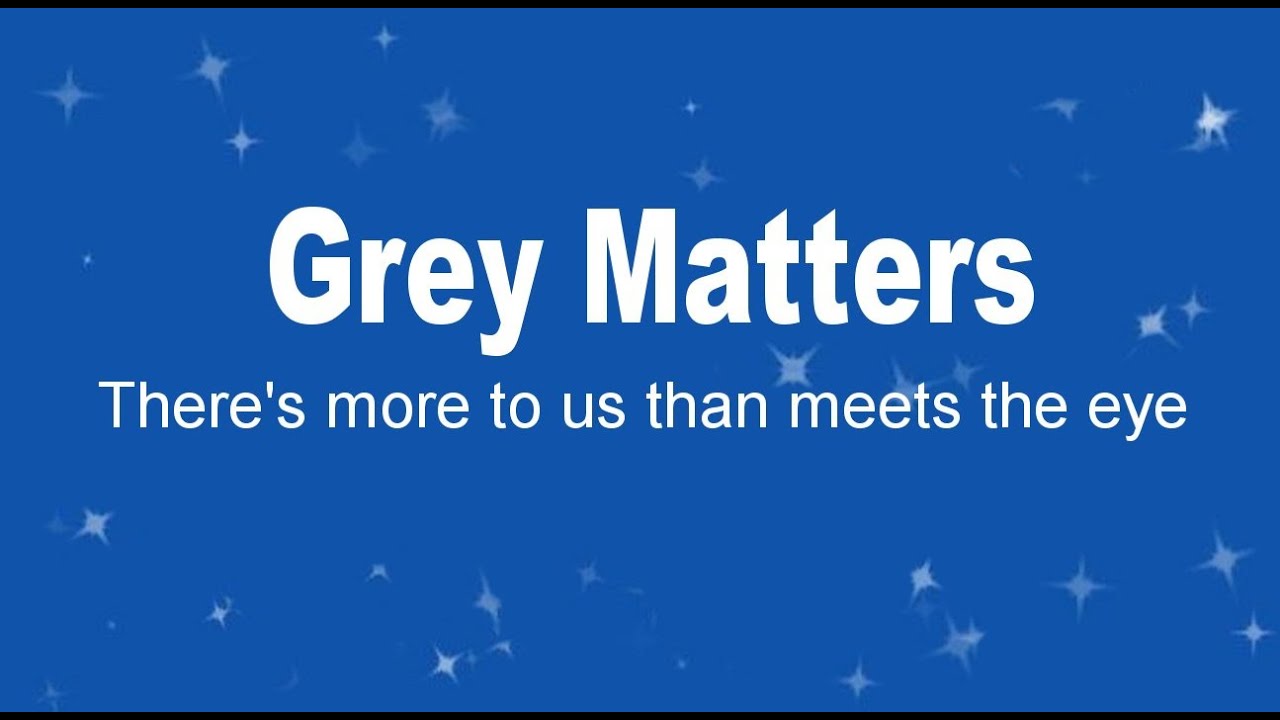 Uncovering Grey Matters.
